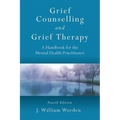 Grief Counselling and Grief Therapy: A Handbook for the Mental Health Practitioner, Fourth Edition