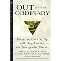 Out of the Ordinary: Essays on Growing Up with Gay, Lesbian, and Transgender Parents