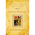 The Spoken Worship: Living Words for Personal and Public Prayer