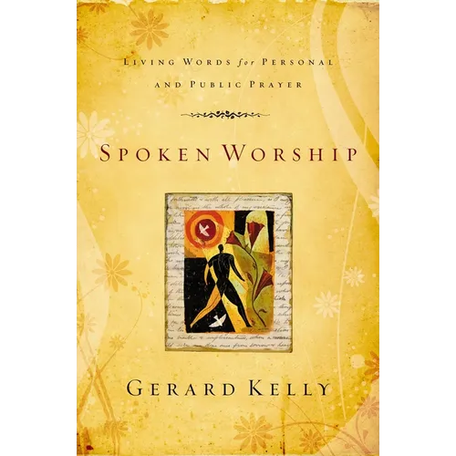 The Spoken Worship: Living Words for Personal and Public Prayer