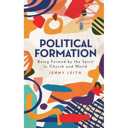 Political Formation: Being Formed by the Spirit in Church and World