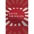 Battle for Malaya: The Indian Army in Defeat, 1941-1942