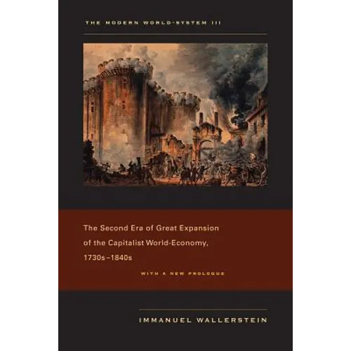 The Modern World-System III: The Second Era of Great Expansion of the Capitalist World-Economy, 1730s-1840s