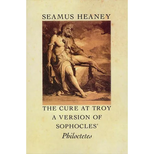 The Cure at Troy: A Version of Sophocles' Philoctetes