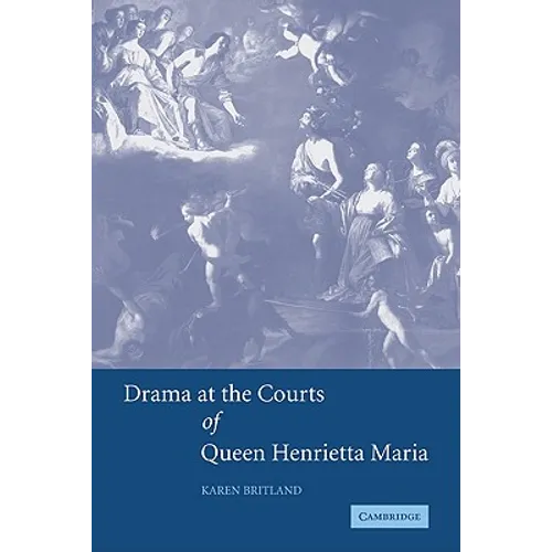 Drama at the Courts of Queen Henrietta Maria