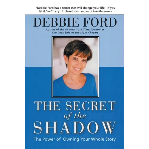The Secret of the Shadow: The Power of Owning Your Story