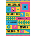 Shakespeare in Swahililand: In Search of a Global Poet