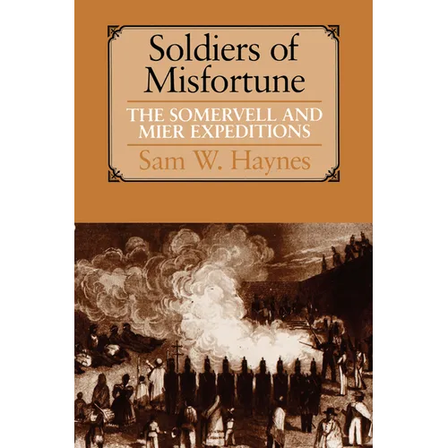 Soldiers of Misfortune: The Somervell and Mier Expeditions
