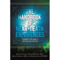 The Handbook of Near-Death Experiences: Thirty Years of Investigation