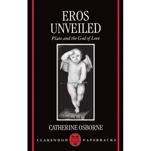 Eros Unveiled: Plato and the God of Love