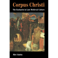 Corpus Christi: The Eucharist in Late Medieval Culture
