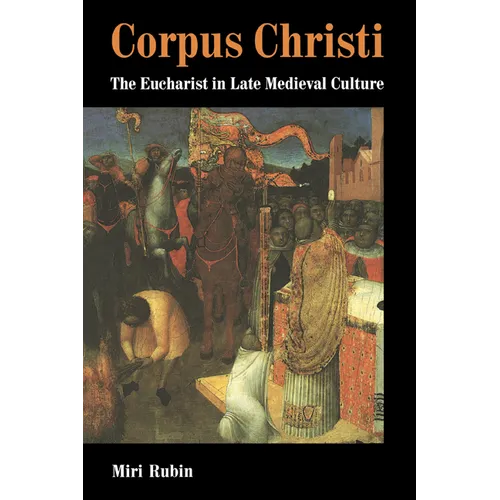 Corpus Christi: The Eucharist in Late Medieval Culture