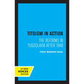 Titoism in Action: The Reforms in Yugoslavia After 1948