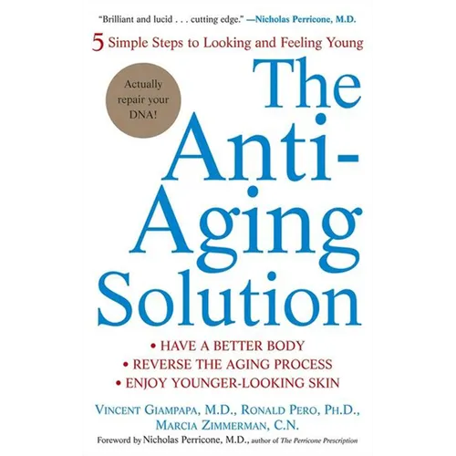 The Anti-Aging Solution: 5 Simple Steps to Looking and Feeling Young
