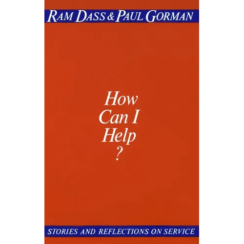 How Can I Help?: Stories and Reflections on Service