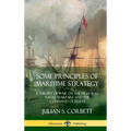 Some Principles of Maritime Strategy: A Theory of War on the High Seas; Naval Warfare and the Command of Fleets (Hardcover)
