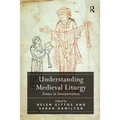 Understanding Medieval Liturgy: Essays in Interpretation