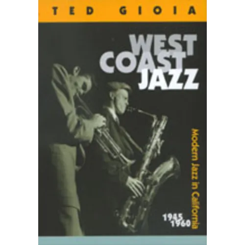 West Coast Jazz: Modern Jazz in California, 1945-1960