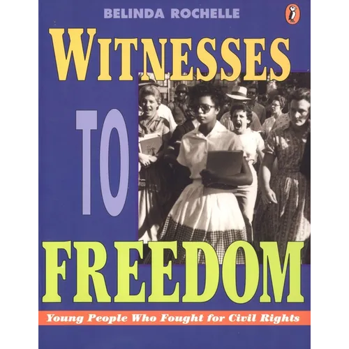 Witnesses to Freedom: Young People Who Fought for Civil Rights
