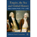 Empire, the Sea and Global History: Britain's Maritime World, C.1760-C.1840
