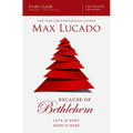Because of Bethlehem Bible Study Guide: Love Is Born, Hope Is Here