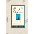 Single Again: A Guide for Women Starting Over
