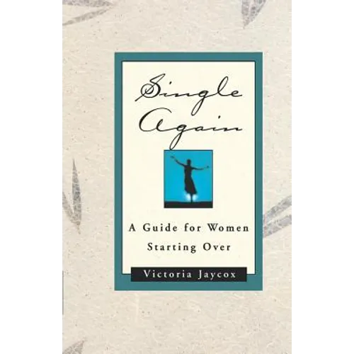 Single Again: A Guide for Women Starting Over