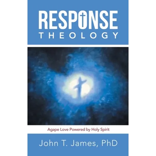 Response Theology: Agape Love Powered by Holy Spirit