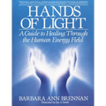 Hands of Light: A Guide to Healing Through the Human Energy Field