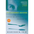 The Conscious Universe: The Scientific Truth of Psychic Phenomena