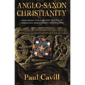 Anglo-Saxon Christianity: Exploring the Earliest Roots of Christian Spirituality in England