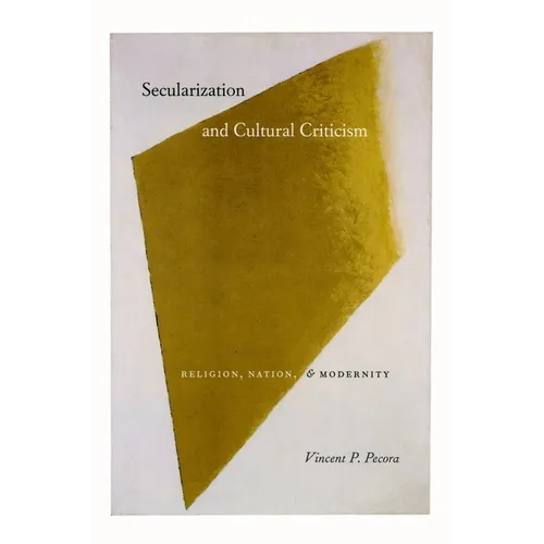 Secularization and Cultural Criticism: Religion, Nation, and Modernity