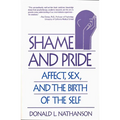 Shame and Pride: Affect, Sex, and the Birth of the Self (Revised)