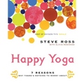 Happy Yoga: 7 Reasons Why There's Nothing to Worry about