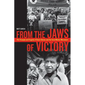 From the Jaws of Victory: The Triumph and Tragedy of Cesar Chavez and the Farm Worker Movement