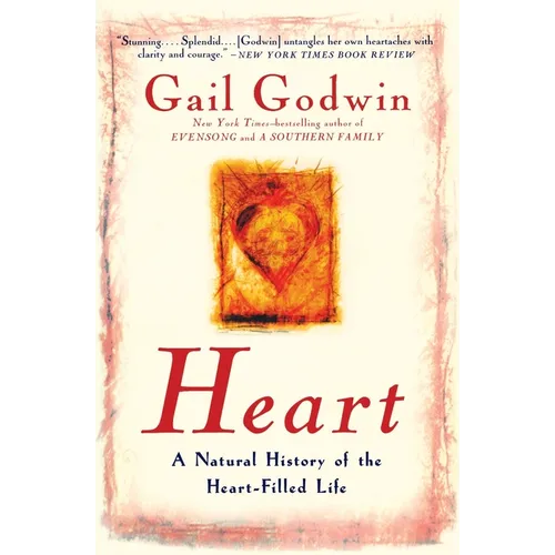 Heart: A Natural History of the Heart-Filled Life