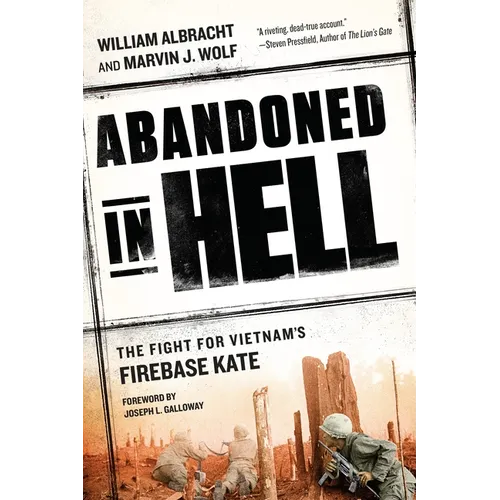 Abandoned in Hell: The Fight for Vietnam's Firebase Kate