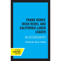 Frank Roney, Irish Rebel and California Labor Leader: An Autobiography