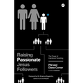 Raising Passionate Jesus Followers: The Power of Intentional Parenting