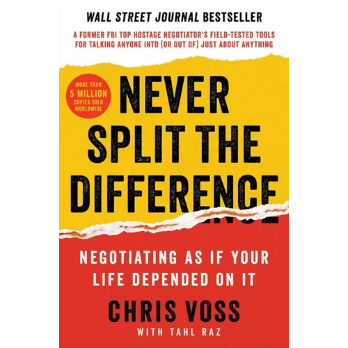 Never Split the Difference: Negotiating as If Your Life Depended on It