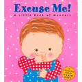 Excuse Me!: A Little Book of Manners