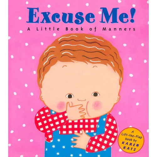 Excuse Me!: A Little Book of Manners