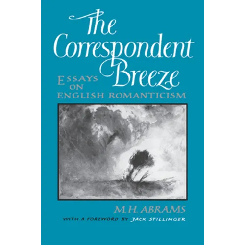 The Correspondent Breeze: Essays on English Romanticism