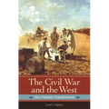 The Civil War and the West: The Frontier Transformed