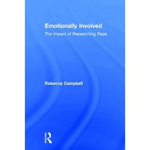 Emotionally Involved: The Impact of Researching Rape