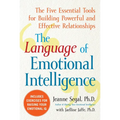 The Language of Emotional Intelligence: The Five Essential Tools for Building Powerful and Effective Relationships