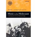 Music in the Holocaust: Confronting Life in the Nazi Ghettos and Camps