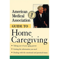 American Medical Association Guide to Home Caregiving