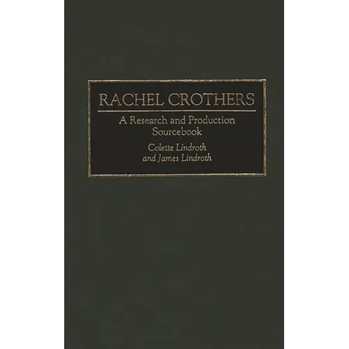 Rachel Crothers: A Research and Production Sourcebook