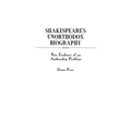 Shakespeare's Unorthodox Biography: New Evidence of an Authorship Problem